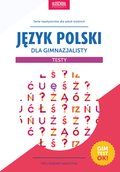 Praktyczna edukacja, samodoskonalenie, motywacja: Język polski dla gimnazjalisty. Testy - ebook