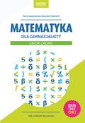 Praktyczna edukacja, samodoskonalenie, motywacja: Matematyka dla gimnazjalisty. Zbiór zadań - ebook