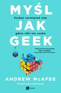 Myśl jak geek. Szukaj rozwiązań tam, gdzie nikt nie szuka - ebook