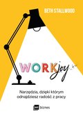 Workjoy. Narzędzia, dzięki którym odnajdziesz radość z pracy - ebook