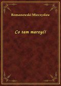 Co tam marzyć! - ebook