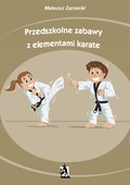 Praktyczna edukacja, samodoskonalenie, motywacja: Przedszkolne zabawy z elementami karate - ebook