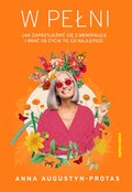 W PEŁNI. Jak zaprzyjaźnić się z menopauzą i brać od życia to, co najlepsze - ebook