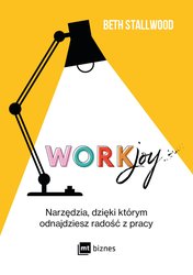 : Workjoy. Narzędzia, dzięki którym odnajdziesz radość z pracy - ebook