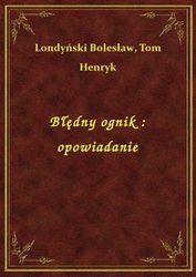 : Błędny ognik : opowiadanie - ebook