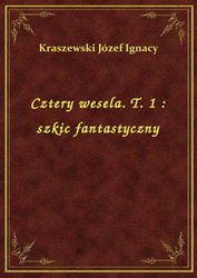 : Cztery wesela. T. 1 : szkic fantastyczny - ebook