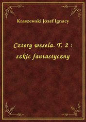 : Cztery wesela. T. 2 : szkic fantastyczny - ebook