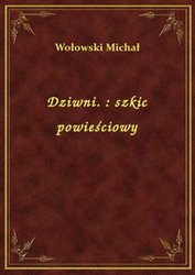 : Dziwni. : szkic powieściowy - ebook