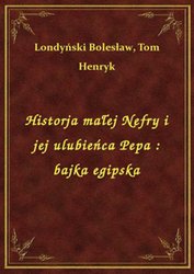 : Historja małej Nefry i jej ulubieńca Pepa : bajka egipska - ebook