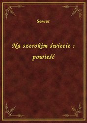 : Na szerokim świecie : powieść - ebook