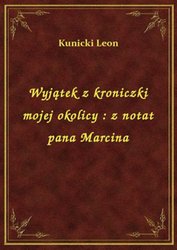 : Wyjątek z kroniczki mojej okolicy : z notat pana Marcina - ebook