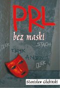 Dokument, literatura faktu, reportaże, biografie: PRL bez maski - ebook