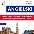 audiobooki: Angielski. Słownictwo dla średnio zaawansowanych: English Vocabulary Master for Intermediate Learners (Listen & Learn - Poziom B1-B2) - audiobook