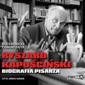 audiobooki: Ryszard Kapuściński. Biografia pisarza - audiobook