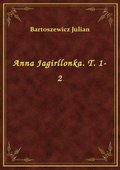 Anna Jagirllonka. T. 1-2 - ebook