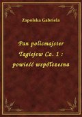 Pan policmajster Tagiejew Cz. 1 : powieść współczesna - ebook