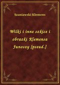 ebooki: Wilki i inne szkice i obrazki Klemensa Junoszy [pseud.] - ebook