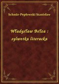 ebooki: Władysław Bełza : sylwetka literacka - ebook