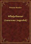 ebooki: Władysławowi Czwartemu (nagrobek) - ebook