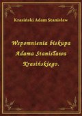 ebooki: Wspomnienia biskupa Adama Stanisława Krasińskiego. - ebook