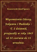 ebooki: Wspomnienia Odessy, Jedysanu i Budżaku : T. 2 dziennik przejazdki w roku 1843 od 22 czerwca do 11 września. - ebook