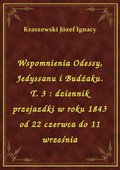 ebooki: Wspomnienia Odessy, Jedyssanu i Budżaku. T. 3 : dziennik przejazdki w roku 1843 od 22 czerwca do 11 września - ebook