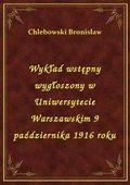 ebooki: Wykład wstępny wygłoszony w Uniwersytecie Warszawskim 9 października 1916 roku - ebook