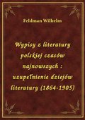ebooki: Wypisy z literatury polskiej czasów najnowszych : uzupełnienie dziejów literatury (1864-1905) - ebook