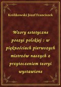 ebooki: Wzory estetyczne poezyi polskiej : w pięknościach pierwszych mistrzów naszych z przytoczeniem teoryi wystawione - ebook