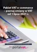Pakiet VAT e-commerce - poznaj zmiany od 1 lipca 2021 r - ebook