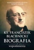Duchowość i religia: Ks. Franciszek Blachnicki. Biografia i wspomnienia - ebook
