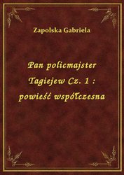 : Pan policmajster Tagiejew Cz. 1 : powieść współczesna - ebook