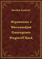 : Wspomnienie o Warszawskiem Towarzystwie Przyjaciół Nauk - ebook