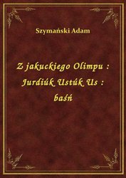 : Z jakuckiego Olimpu : Jurdiúk Ustúk Us : baśń - ebook