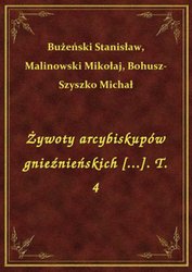 : Żywoty arcybiskupów gnieźnieńskich [...]. T. 4 - ebook